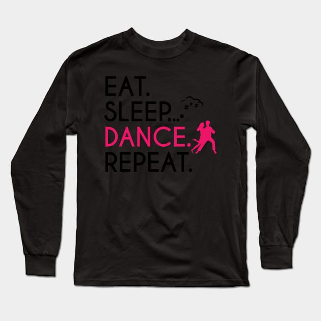 EAT SLEEP DANCE REPEAT Long Sleeve T-Shirt by STUDIOVO